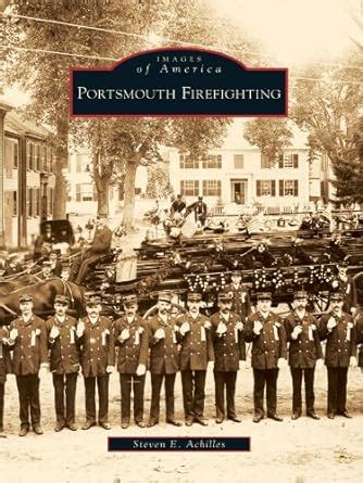 Portsmouth Firefighting (Images of America) eBook : Achilles, Steven E ...