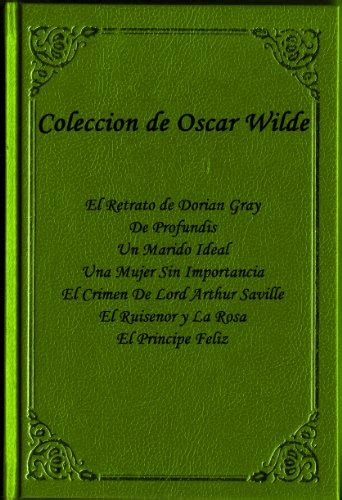 Coleccion de Oscar Wilde ( El Retrato de Dorian Gray, The Profundis, Un ...