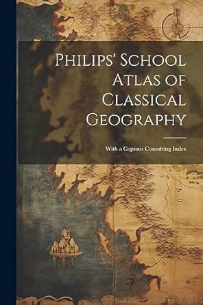 Buy Philips' School Atlas of Classical Geography: With a Copious ...