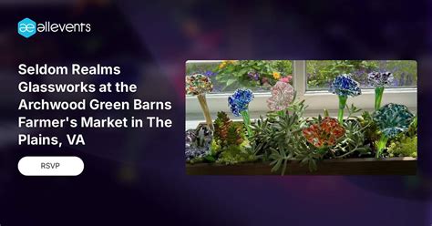Seldom Realms Glassworks at the Archwood Green Barns Farmers Market in ...