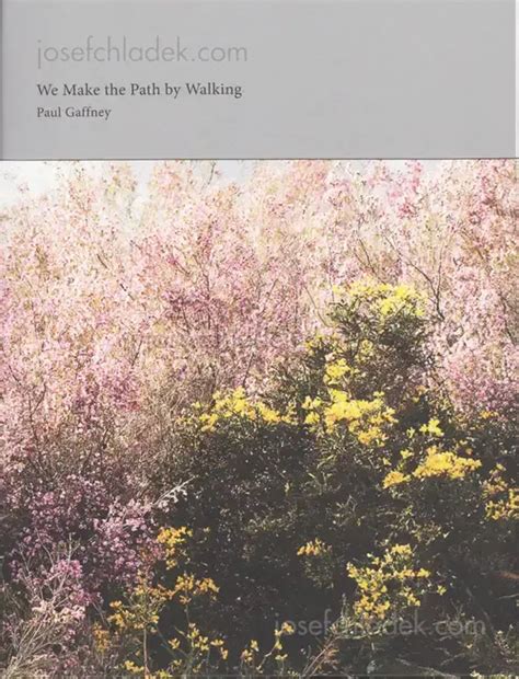 Paul Gaffney - We Make the Path by Walking, Self published, 2013 ...