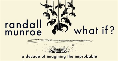 Randall Munroe: What If? A Decade of Imagining the Improbable, The ...