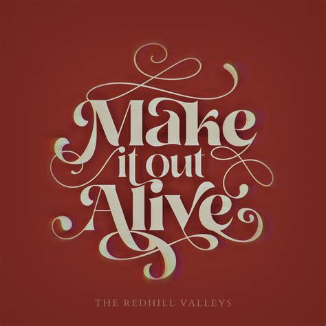 Make It Out Alive - The Redhill Valleys