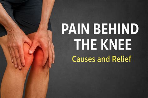 Pain Behind the Knee: Causes, Relief, and When to See a Doctor