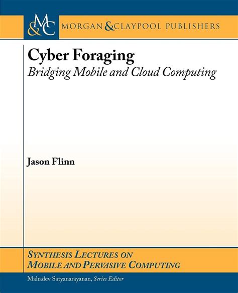 Buy Cyber Foraging: Bridging Mobile and Cloud Computing (Synthesis ...