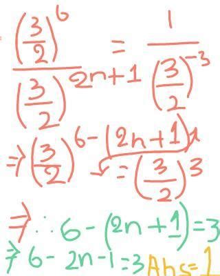 (3/2)^6÷(3/2)^2n+1×(3/2)^-3 =1 find the value of n - Brainly.in