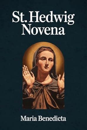 St. Hedwig Novena eBook : Benedicta, Maria: Amazon.in: Books