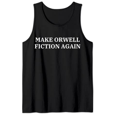 Make Orwell Fiction Again Tank Tops