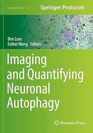 Buy Imaging and Quantifying Neuronal Autophagy: 171 (Neuromethods) Book ...