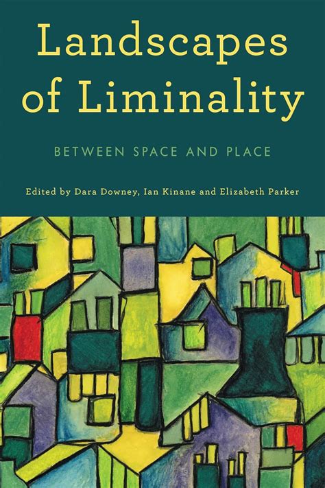 Landscapes of Liminality: Between Space and Place eBook : Downey, Dara ...