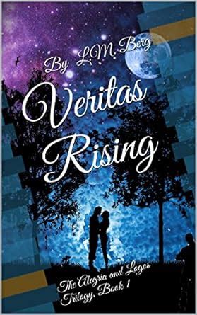 Veritas Rising: The Alegria and Logos Trilogy, Book 1 eBook : Berg, L.M ...