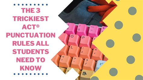 The 3 Trickiest ACT® Punctuation Rules All Students Need to Know — SAT ...