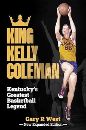 Buy King Kelly Coleman, Kentucky's Greatest Basketball Legend-New ...