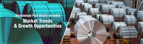 Aluminium Foil Stock in India: Market Trends and Growth Opportunities ...