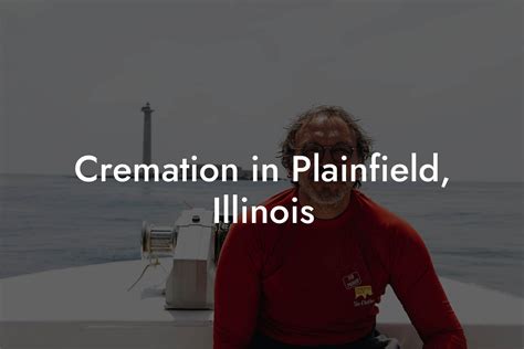 Cremation in Plainfield, Illinois - Eulogy Assistant
