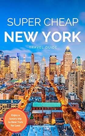 Super Cheap New York Travel Guide 2025: Includes how to avoid expensive ...