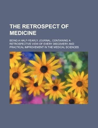 The Retrospect of Medicine (66); Being a Half-Yearly Journal ...