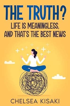 The Truth? Life Is Meaningless, and That's the Best News eBook : KISAKI ...