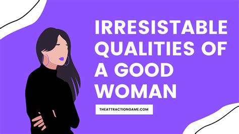 20 Qualities Of A Good Woman That Are Irresistible - The Attraction Game