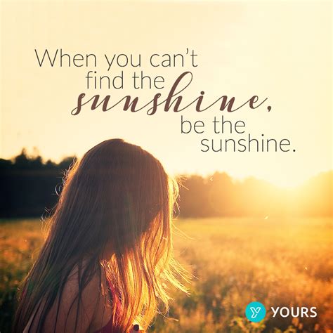 when you can’t find the sunshine be the sunshine quote inspirational ...