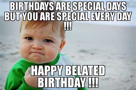 funny happy belated birthday meme - Happy Birthday Memes