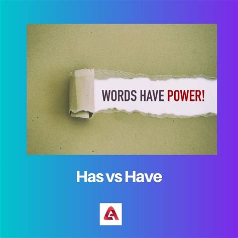 Has vs Have: Difference and Comparison - difference between has and have