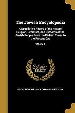 The Jewish Encyclopedia: A Descriptive Record of the History, Religion ...
