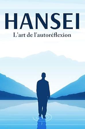 HANSEI : L'art de l'autoréflexion: Principes de réussite japonais #1 ...