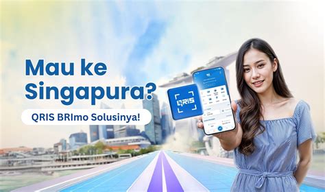 Mau ke Singapura? QRIS BRImo Solusinya!