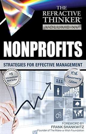 The Refractive Thinker® Vol XV: NONPROFITS: Strategies for Effective ...