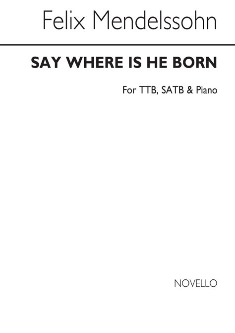Felix Mendelssohn: Say Where Is He Born (Christus) | Notlagret