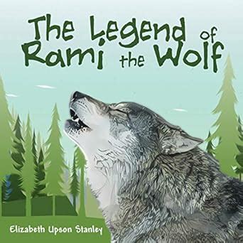 The Legend of Rami the Wolf : Stanley, Elizabeth Upson: Amazon.in: Books