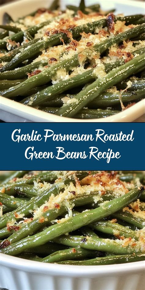 Garlic Parmesan Roasted Green Beans – Crispy, Easy Side Dish in 2025 ...