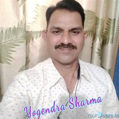 Quotes & Writings by Yogendra Sharma | YourQuote