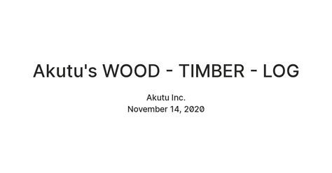 Akutu's WOOD - TIMBER - LOG — Teletype