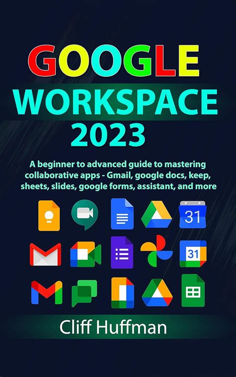 Google Workspace 2023: A beginner to advanced guide to mastering ...