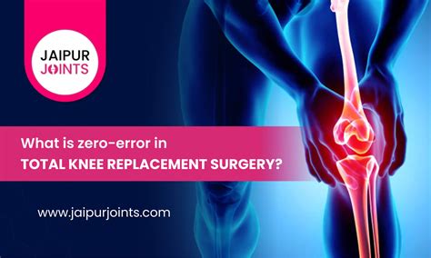 What is Zero Error Total Knee Replacement Surgery in 2022?