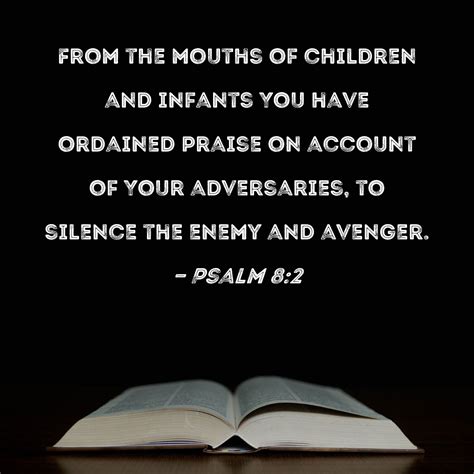 Psalm 8:2 From the mouths of children and infants You have ordained ...