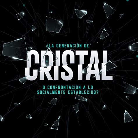 ¿Generación de cristal o confrontación a lo socialmente establecido ...
