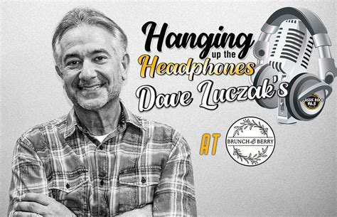 Come Wish Dave Luczak Farewell at Brunch Berry , Brunch Berry 4900 S ...