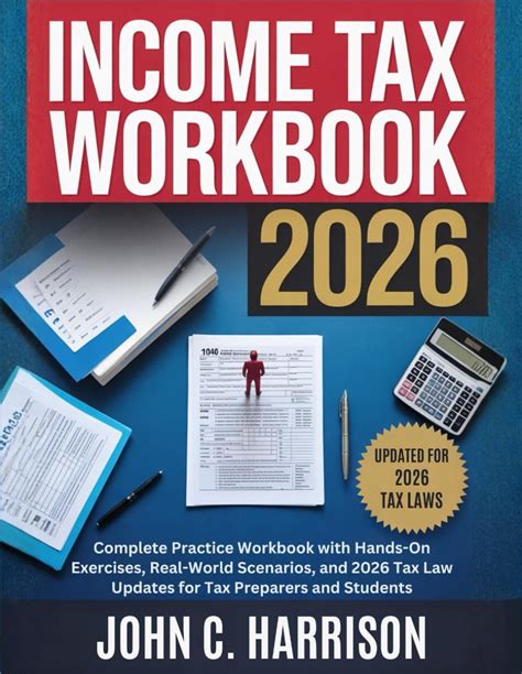 Income Tax Workbook 2026 Complete Practice Workbook With Hands On ...