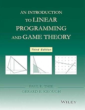 Buy Introduction to Linear Programming and Game Theory, Third Edition ...