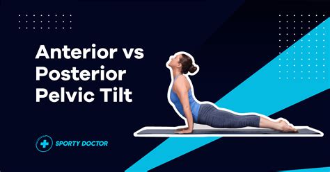 Anterior vs Posterior Pelvic Tilt: Difference, Causes & Symptoms