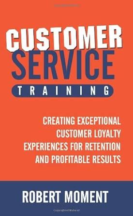 Customer Service Training: Creating Exceptional Customer Loyalty ...