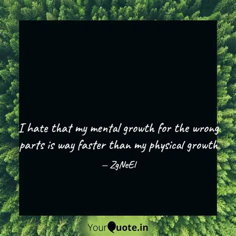 I hate that my mental gro... | Quotes & Writings by ZgNeEl | YourQuote