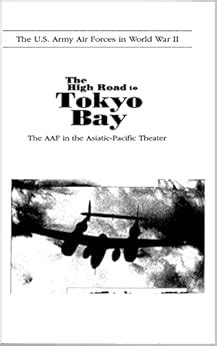 Buy The U.S. Army Air Forces In World War II : The High Road To Tokyo ...