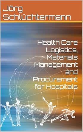 Health Care Logistics, Materials Management and Procurement for ...