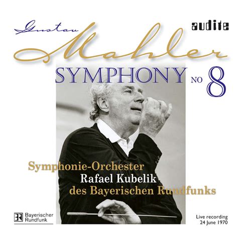 Mahler: Symphony No. 8_Kubelik | Mathis | Fischer-Dieskau - audite