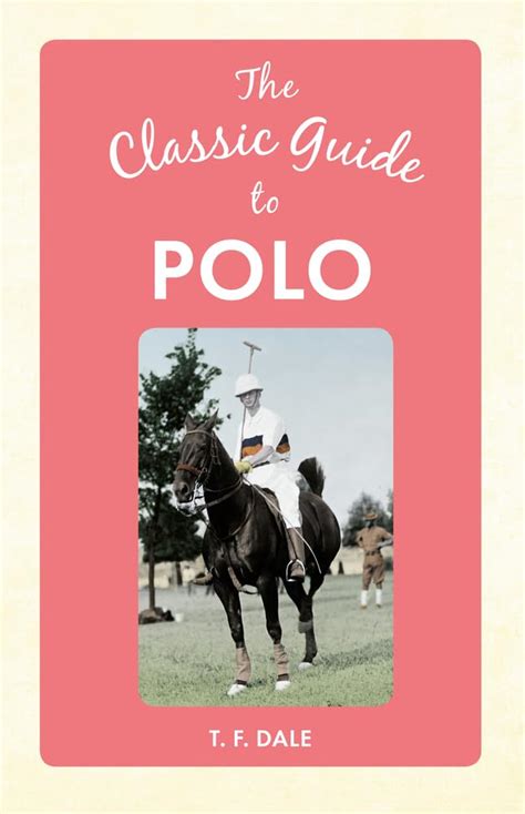 The Classic Guide to Polo : Dale, T. F.: Amazon.in: Books