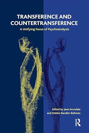 Transference and Countertransference: A Unifying Focus of ...